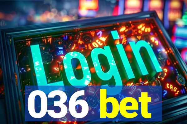 036 bet